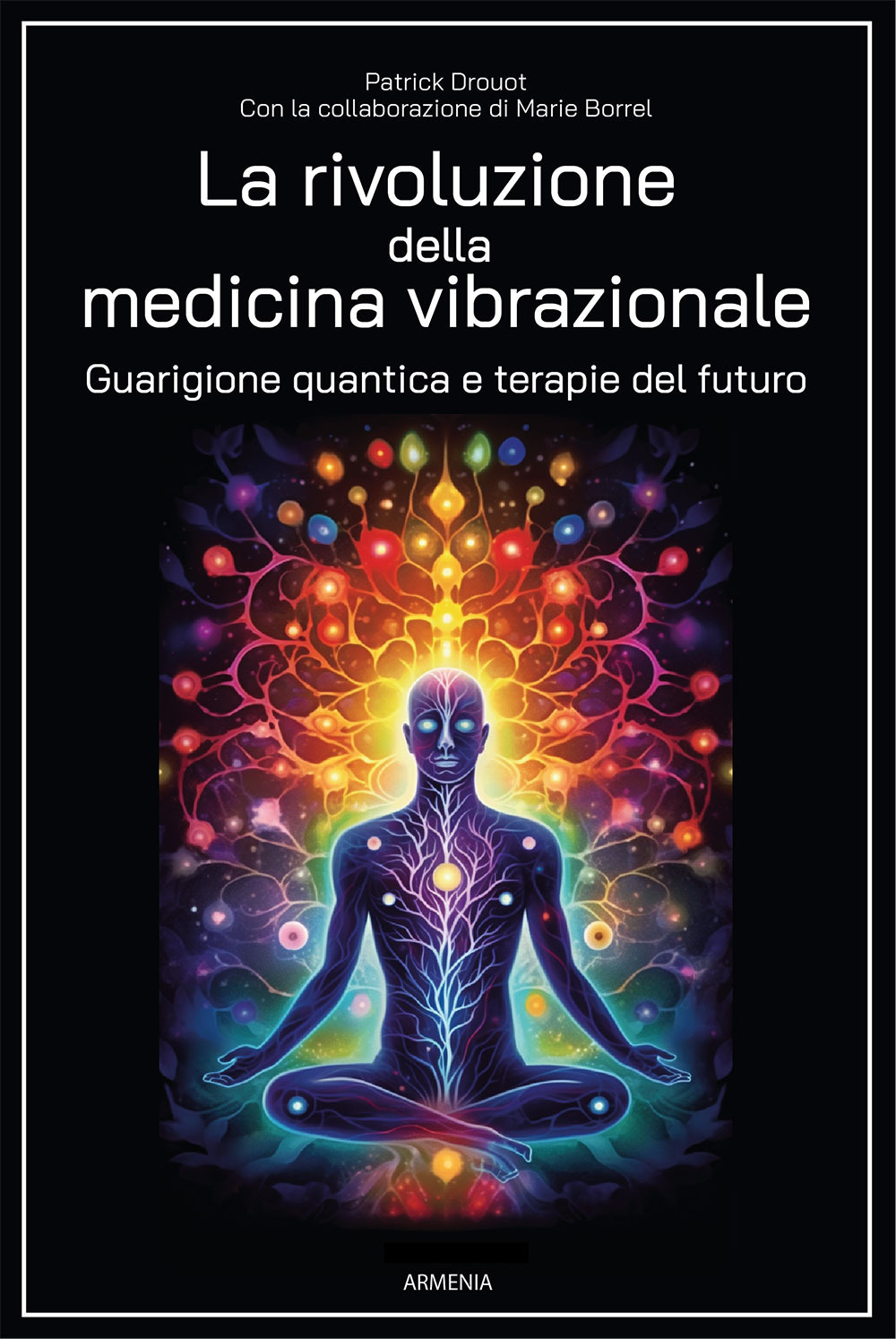 La rivoluzione della medicina vibrazionale. Guarigione quantica e terapie del futuro