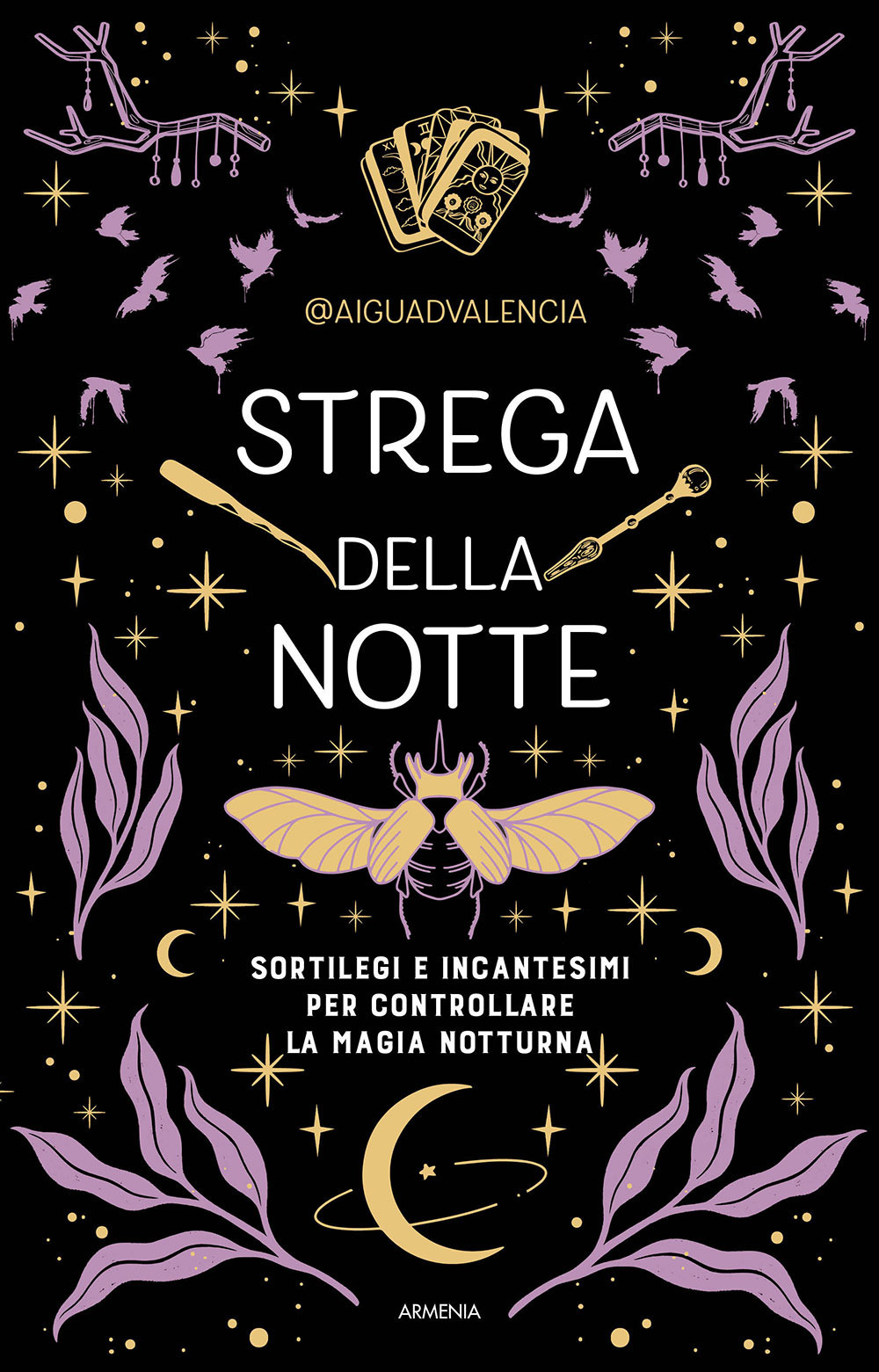 Strega della notte. Sortilegi e incantesimi per controllare la magia notturna