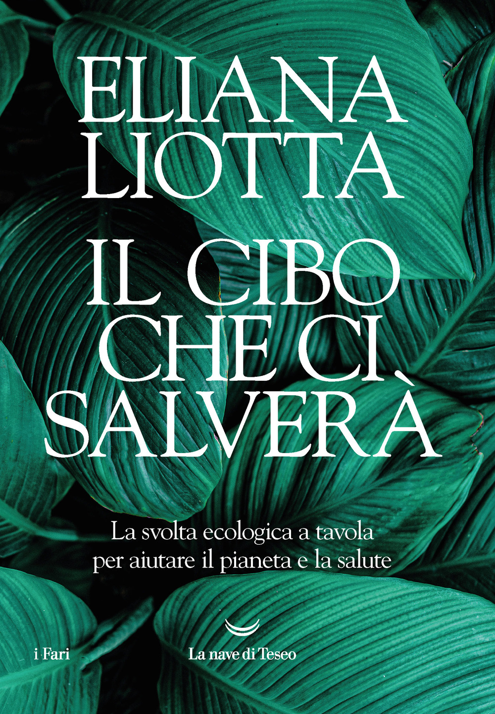 Il cibo che ci salverà. La svolta ecologica a tavola per aiutare il pianeta e la salute