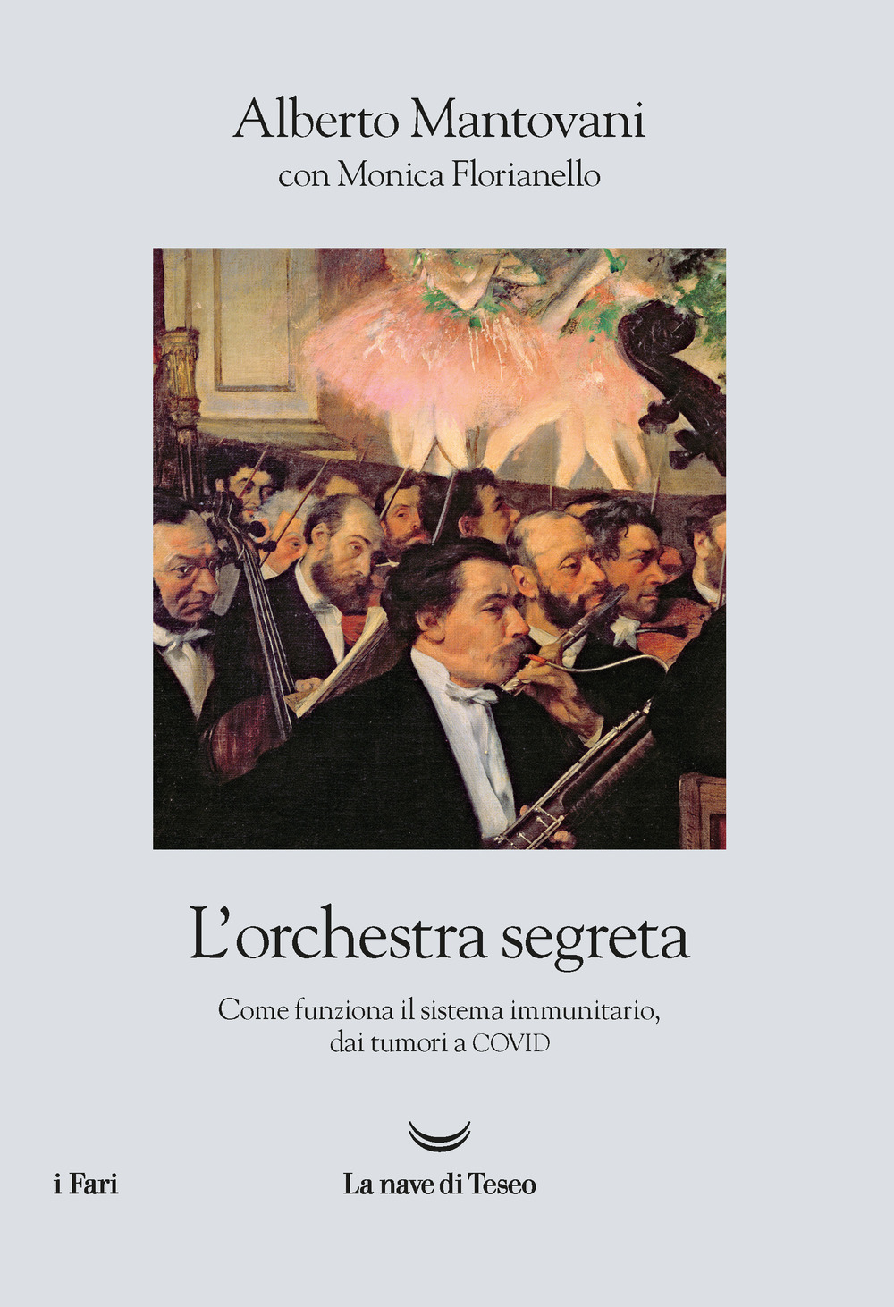 L'orchestra segreta. Come funziona il sistema immunitario, dai tumori al Covid