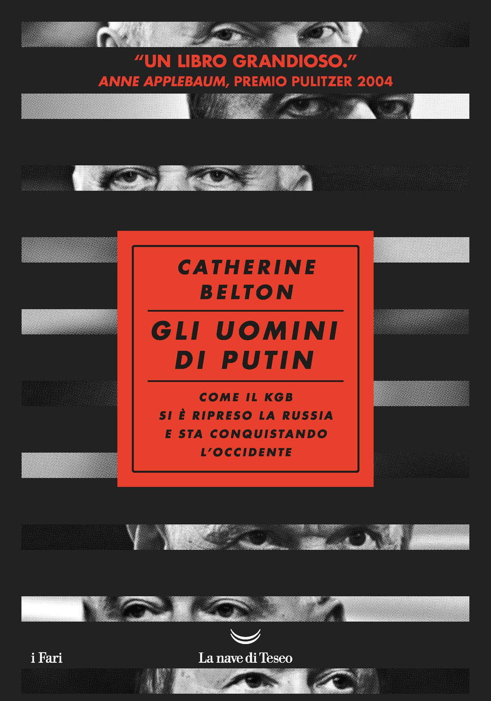 Gli uomini di Putin. Come il KGB si è ripreso la Russia e sta conquistando l'Occidente