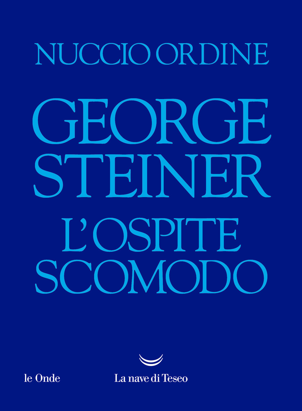 George Steiner. L'ospite scomodo