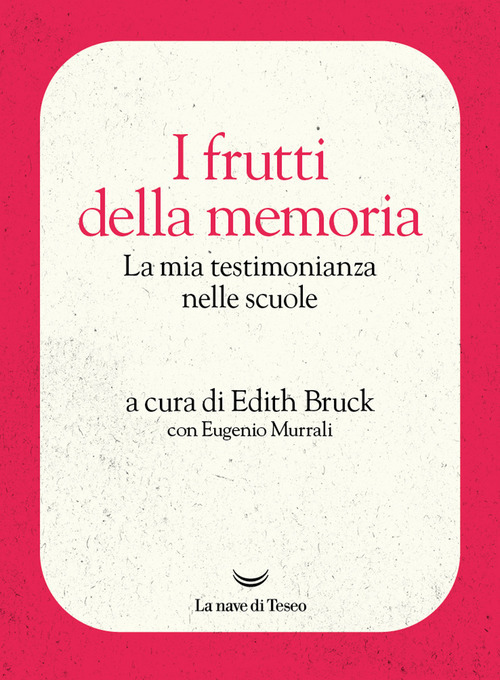 I frutti della memoria. La mia testimonianza nelle scuole