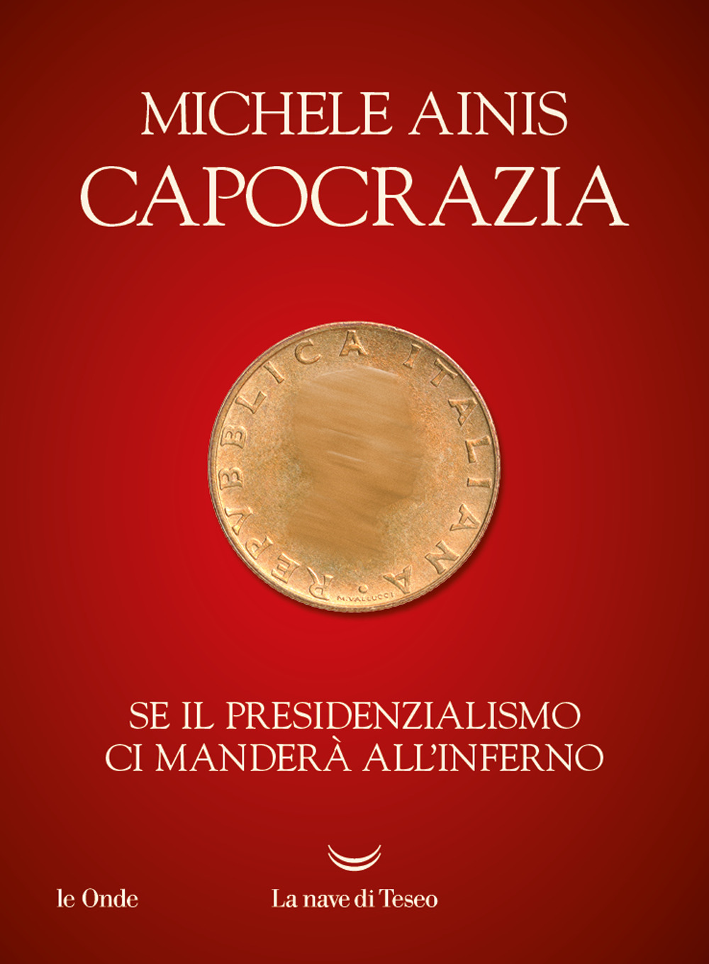 Capocrazia. Se il presidenzialismo ci manderà all'inferno