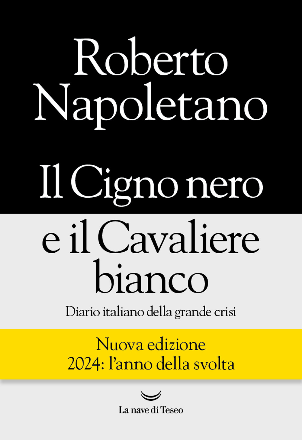 Il cigno nero e il cavaliere bianco. Diario italiano della grande crisi. Nuova ediz.