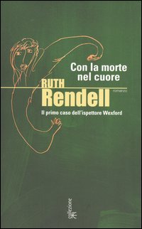 Con la morte nel cuore. Il primo caso dell'ispettore Wexford