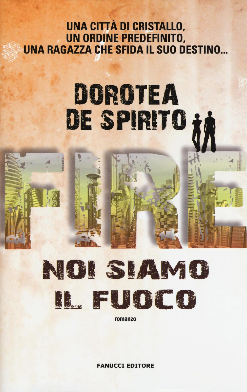 FIRE. NOI SIAMO IL FUOCO - 9788834731017