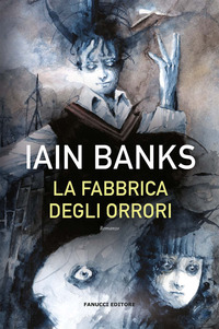 FABBRICA DEGLI ORRORI di BANKS IAIN M.