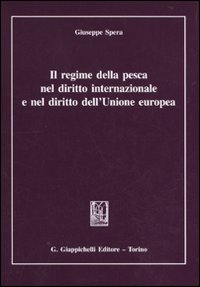 Il regime della pesca nel diritto internazionale e nel diritto dell'Unione Europea