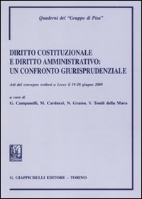 Diritto costituzionale e diritto amministrativo. Un confronto giurisprudenziale. Atti del Convegno (Lecce, 19-20 giugno 2009)
