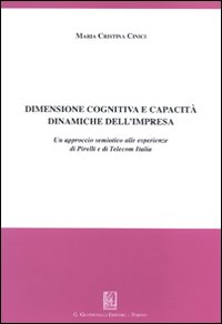 Dimensione cognitiva e capacità dinamiche dell'impresa. Un approccio semiotico alle esperienze di Pirelli e di Telecom Italia