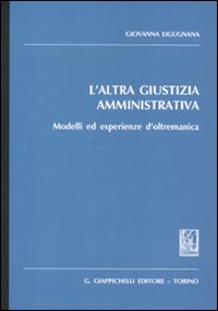 L'altra giustizia amministrativa. Modelli ed esperienze d'oltremanica