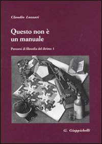 Questo non è un manuale. Percorsi di filosofia del diritto. Vol. 1