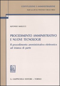 Procedimento amministrativo e nuove tecnologie. Il procedimento amministrativo elettronico ad istanza di parte