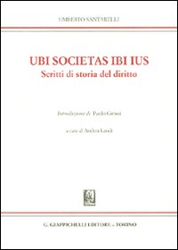 Ubi societas ibi ius. Scritti di storia del diritto vol. 1-2