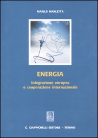 Energia. Integrazione europea e cooperazione internazionale