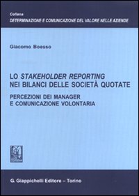 Lo stakeholder reporting nei bilanci delle società quotate. Percezioni dei manager e comunicazione volontaria