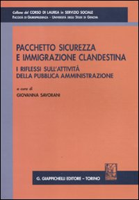 Pacchetto sicurezza e immigrazione clandestina. I riflessi sull'attività della pubblica amministrazione. Atti del Convegno (Genova, 29 gennaio 2010)