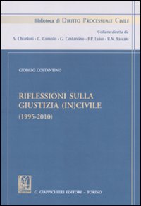 Riflessioni sulla giustizia (in)civile (1995-2010)