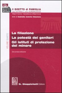 Il diritto di famiglia nella dottrina e nella giurisprudenza. Trattato teorico-pratico. Vol. 4: La filiazione. La potestà dei genitori. Gli istituti di protezione del minore