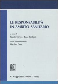 Le responsabilità in ambito sanitario. Atti del convegno svoltosi il 13 luglio 2009 in Roma presso l'Accademia nazionale dei Lincei