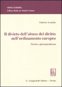 Il divieto dell'abuso del diritto nell'ordinamento europeo. Storia e giurisprudenza