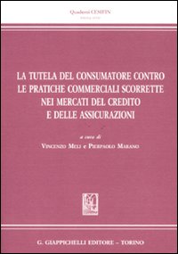 La tutela del consumatore contro le pratiche commerciali scorrette nei mercati del credito e delle assicurazioni