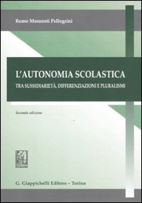 L'autonomia scolastica. Tra sussidarietà, differenziazioni e pluralismi