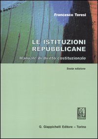 Le istituzioni repubblicane. Manuale di diritto costituzionale