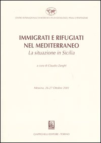 Immigrati e rifugiati nel Mediterraneo. La situazione in Sicilia. Messina, 26-27 Ottobre 2001