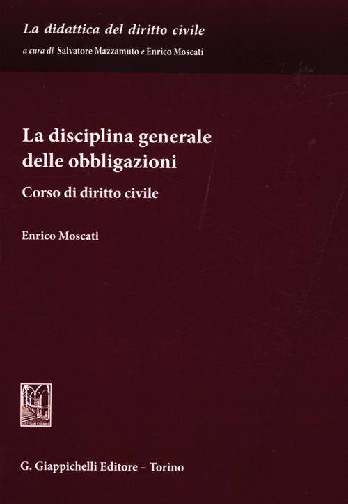 La disciplina generale delle obbligazioni. Corso di diritto civile