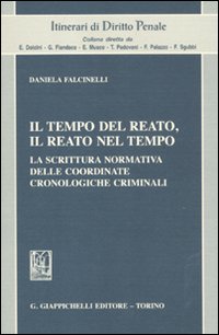 Il tempo del reato, il reato nel tempo. La scrittura normativa delle coordinate cronologiche criminali