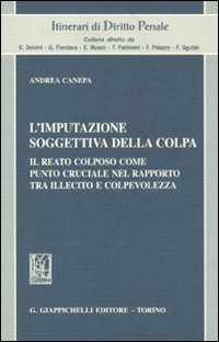 L'imputazione soggettiva della colpa. Il reato colposo come punto cruciale nel rapporto tra illecito e colpevolezza