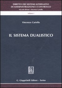 Diritto dei sistemi alternativi di amministrazione e controllo. Vol. 1: Il sistema dualistico