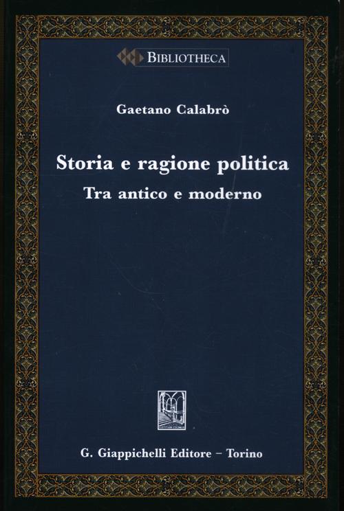 Storia e ragione politica. Tra antico e moderno