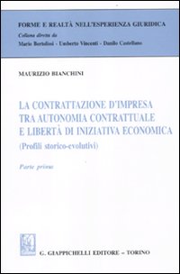 La contrattazione d'impresa tra autonomia contrattuale e libertà di iniziativa economica (Profili storico-evolutivi). Parte prima