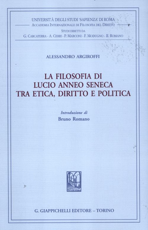La filosofia di Lucio Anneo Seneca tra etica, diritto e politica