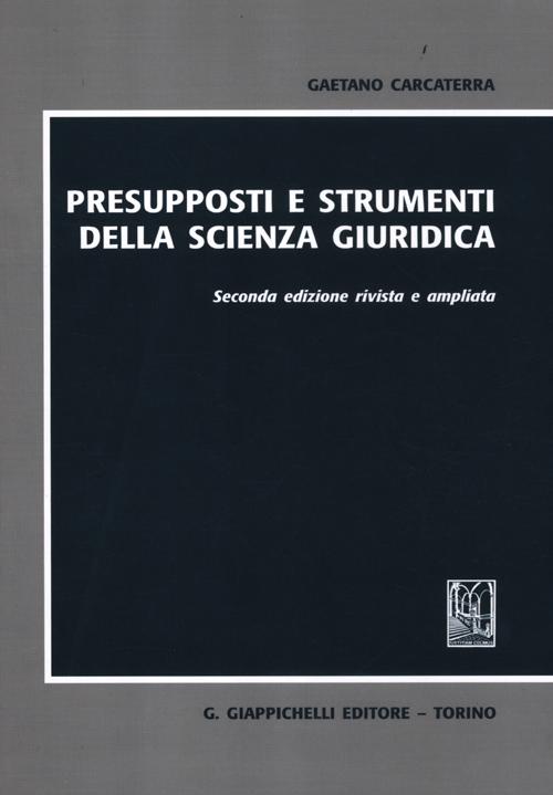 Presupposti e strumenti della scienza giuridica