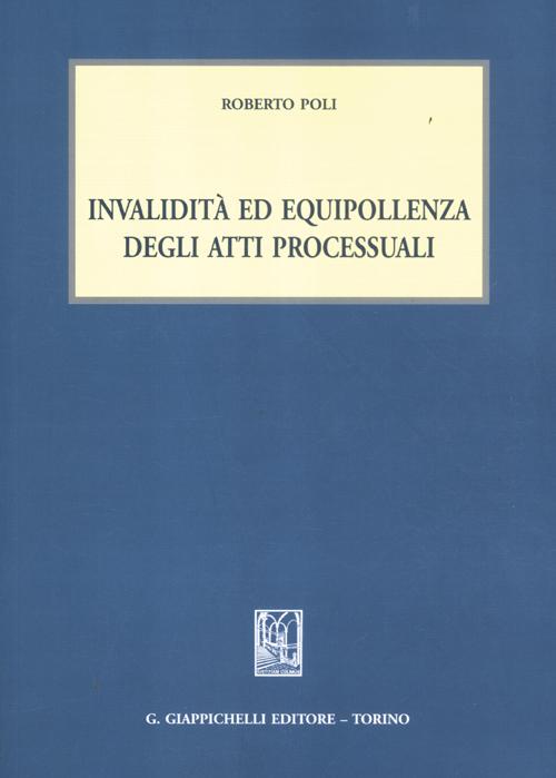 Invalidità ed equipollenza degli atti processuali