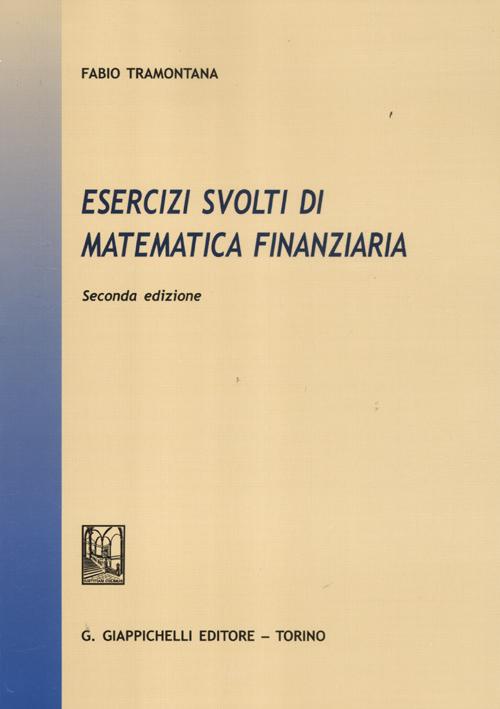 Esercizi svolti di matematica finanziaria