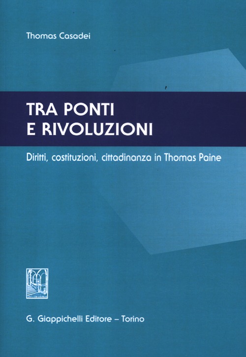 Tra ponti e rivoluzioni. Diritti, costituzioni, cittadinanza in Thomas Paine