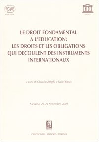 Le droit fondamental a l'education: les droits et les obligations qui decoulent des instruments internationaux. Atti Tavola rotonda (Messina, 23-24 Novembre 2001)