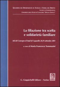 La filiazione tra scelta e solidarietà familiare. Atti del Convegno di studi (Copanello, 28-29 settembre 2001)