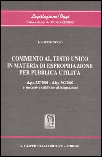 Commento al Testo Unico in materia di espropriazione per pubblica utilità