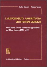 La responsabilità amministrativa delle persone giuridiche. Profili teorici e pratici connessi all'applicazione del D.Lgs. 8 giugno, n. 231