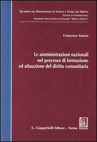 Le amministrazioni nazionali nel processo di formazione ed attuazione del diritto comunitario