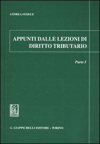 Appunti dalle lezioni di diritto tributario. Vol. 1