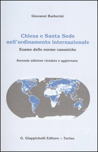 Chiesa e Santa Sede nell'ordinamento internazionale. Esame delle norme canoniche