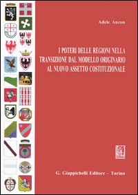 I poteri delle Regioni nella transizione dal modello originario al nuovo assetto costituzionale