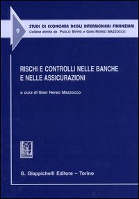 Rischi e controlli nelle banche e nelle assicurazioni. Atti del Convegno (Udine, 4 luglio 2003)